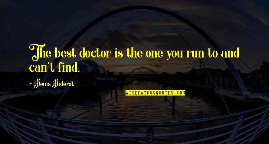 Opening Up To New Experiences Quotes By Denis Diderot: The best doctor is the one you run