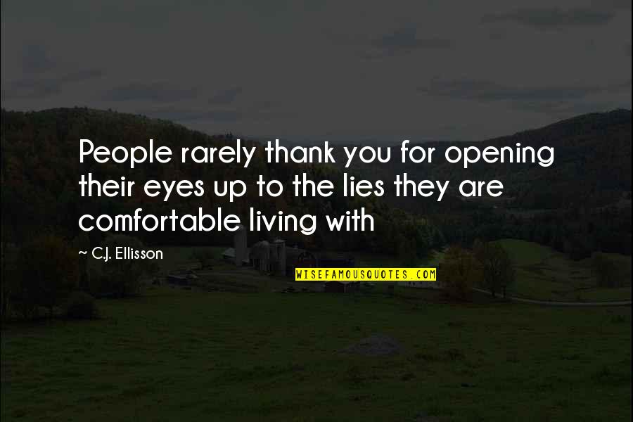 Opening Up To People Quotes By C.J. Ellisson: People rarely thank you for opening their eyes