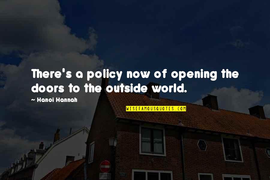 Opening Up To The World Quotes By Hanoi Hannah: There's a policy now of opening the doors