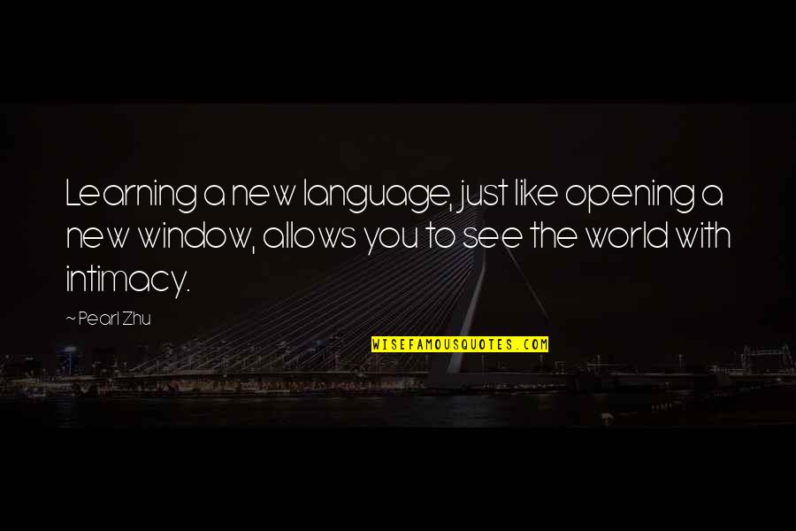 Opening Up To The World Quotes By Pearl Zhu: Learning a new language, just like opening a