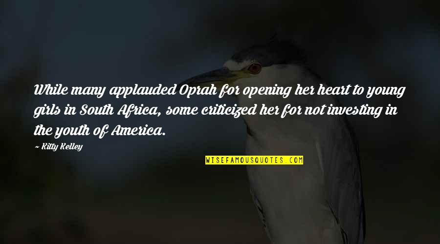 Opening Up Your Heart Quotes By Kitty Kelley: While many applauded Oprah for opening her heart