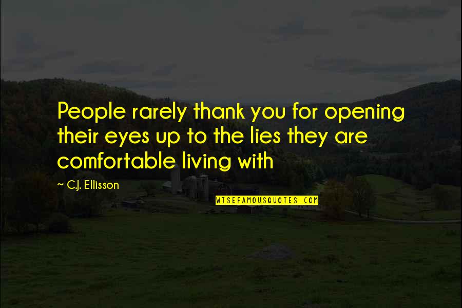 Opening Your Eyes Quotes By C.J. Ellisson: People rarely thank you for opening their eyes