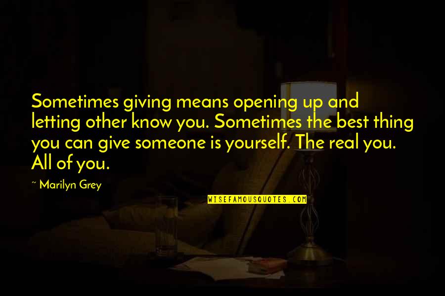 Opening Yourself Up Quotes By Marilyn Grey: Sometimes giving means opening up and letting other