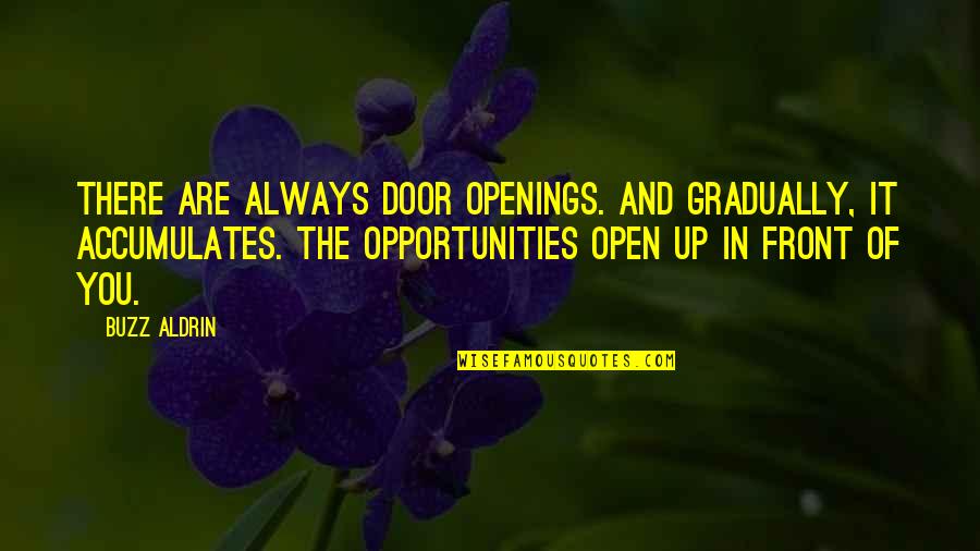 Openings Quotes By Buzz Aldrin: There are always door openings. And gradually, it