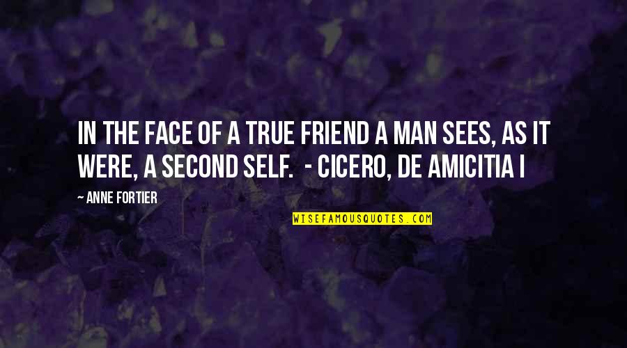 Openly Love Yourself Quotes By Anne Fortier: In the face of a true friend a Openly Love Yourself Quotes By Anne Fortier: In the face of a true friend a