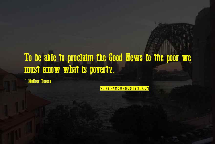 Openminded Quotes By Mother Teresa: To be able to proclaim the Good News