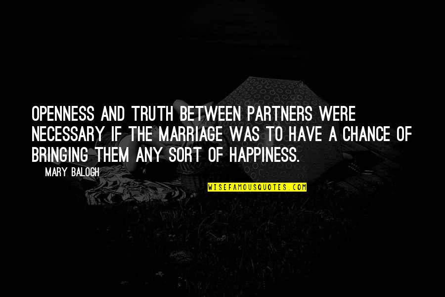 Openness Quotes By Mary Balogh: Openness and truth between partners were necessary if