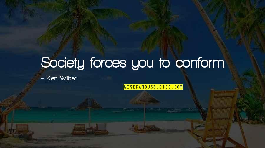Openoffice Straight Quotes By Ken Wilber: Society forces you to conform. Openoffice Straight Quotes By Ken Wilber: Society forces you to conform.