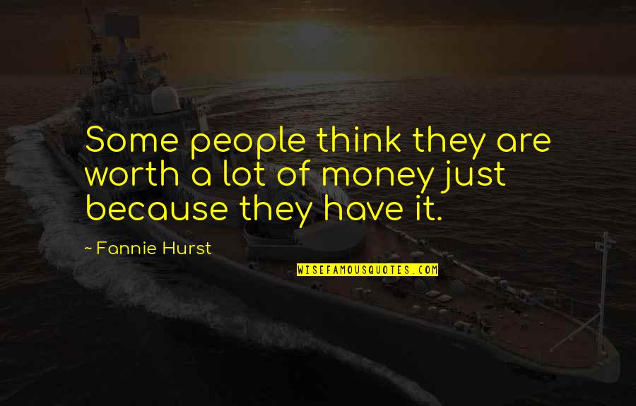 Openquery Syntax Quotes By Fannie Hurst: Some people think they are worth a lot