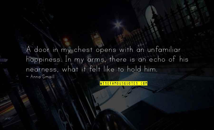 Opens Door Quotes By Anna Smaill: A door in my chest opens with an