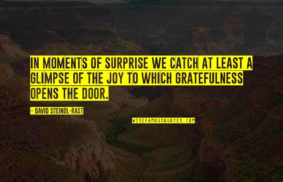 Opens Door Quotes By David Steindl-Rast: In moments of surprise we catch at least