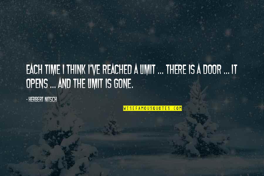 Opens Door Quotes By Herbert Nitsch: Each time I think I've reached a limit Opens Door Quotes By Herbert Nitsch: Each time I think I've reached a limit