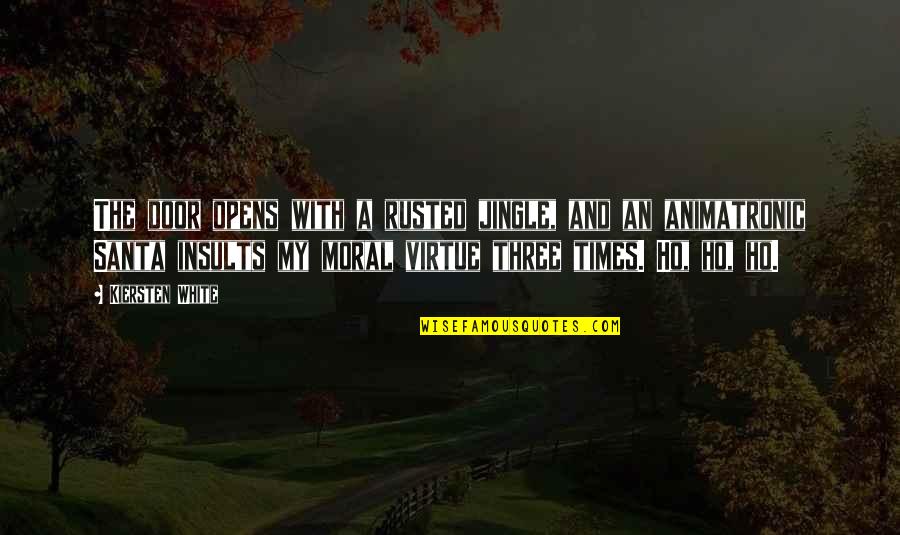 Opens Door Quotes By Kiersten White: The door opens with a rusted jingle, and