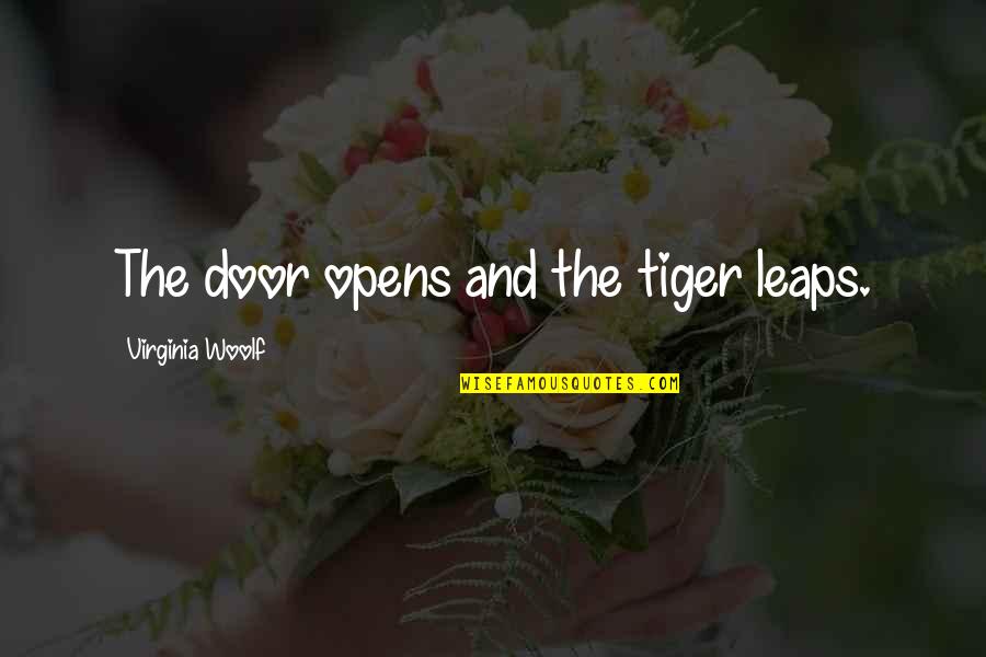 Opens Door Quotes By Virginia Woolf: The door opens and the tiger leaps.