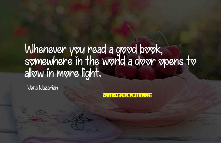 Opens Quotes By Vera Nazarian: Whenever you read a good book, somewhere in