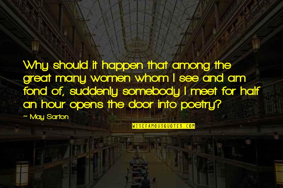 Opens The Door Quotes By May Sarton: Why should it happen that among the great Opens The Door Quotes By May Sarton: Why should it happen that among the great