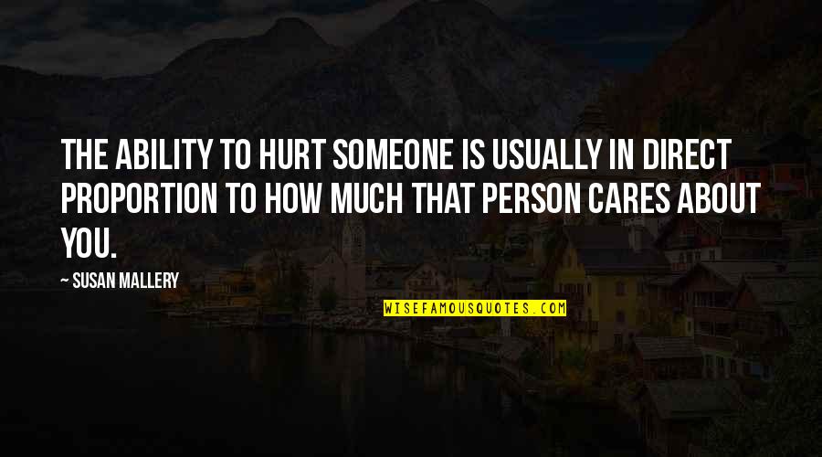Openshaw Saddlery Quotes By Susan Mallery: The ability to hurt someone is usually in Openshaw Saddlery Quotes By Susan Mallery: The ability to hurt someone is usually in