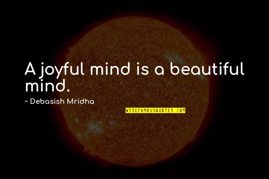 Openstack Versions Quotes By Debasish Mridha: A joyful mind is a beautiful mind. Openstack Versions Quotes By Debasish Mridha: A joyful mind is a beautiful mind.