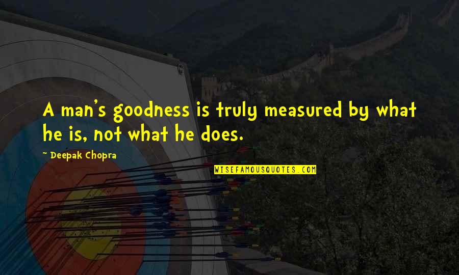Openstax Ap Physics 1 Quotes By Deepak Chopra: A man's goodness is truly measured by what