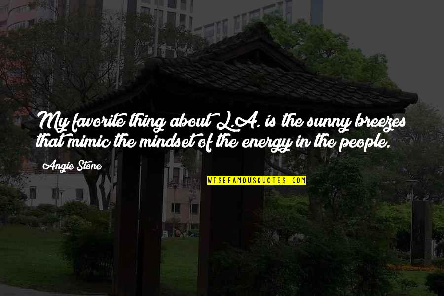 Opera Dances Quotes By Angie Stone: My favorite thing about L.A. is the sunny Opera Dances Quotes By Angie Stone: My favorite thing about L.A. is the sunny