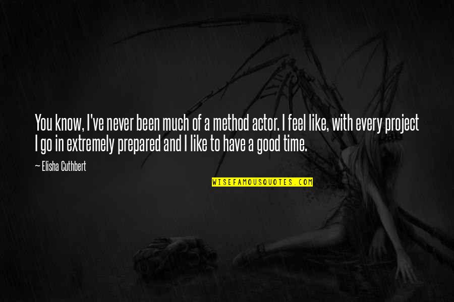 Opera Norma Quotes By Elisha Cuthbert: You know, I've never been much of a Opera Norma Quotes By Elisha Cuthbert: You know, I've never been much of a