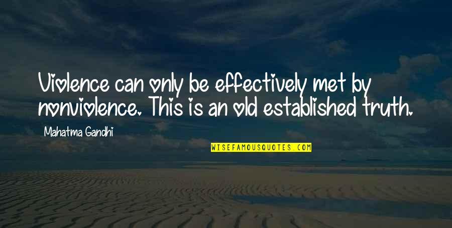 Operacion De Paroaros Quotes By Mahatma Gandhi: Violence can only be effectively met by nonviolence.