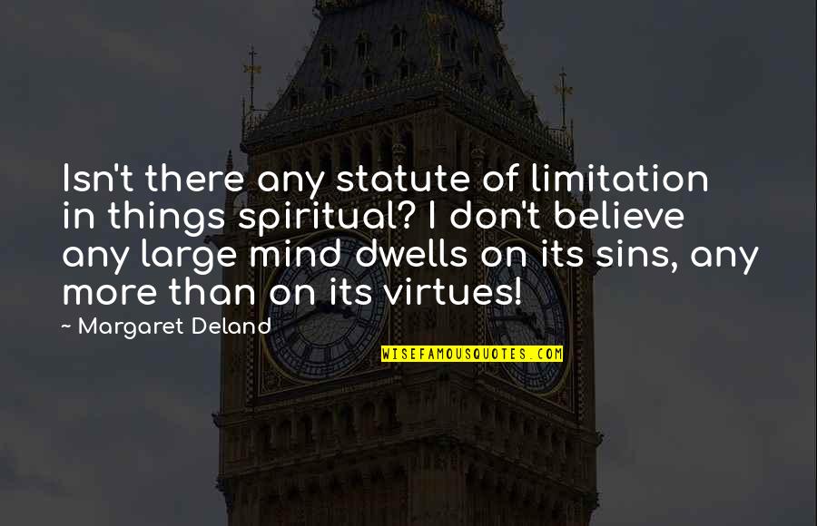 Operadores Turisticos Quotes By Margaret Deland: Isn't there any statute of limitation in things