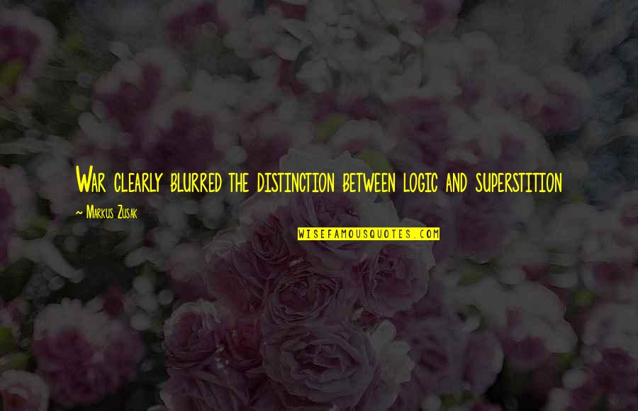 Operadores Verofuncionais Quotes By Markus Zusak: War clearly blurred the distinction between logic and