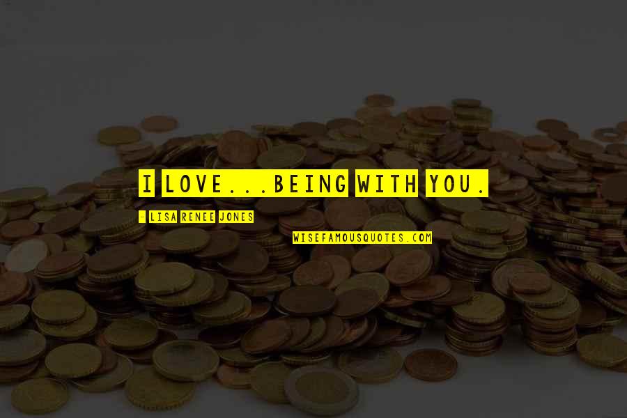 Operandi Crossword Quotes By Lisa Renee Jones: I love...being with you. Operandi Crossword Quotes By Lisa Renee Jones: I love...being with you.