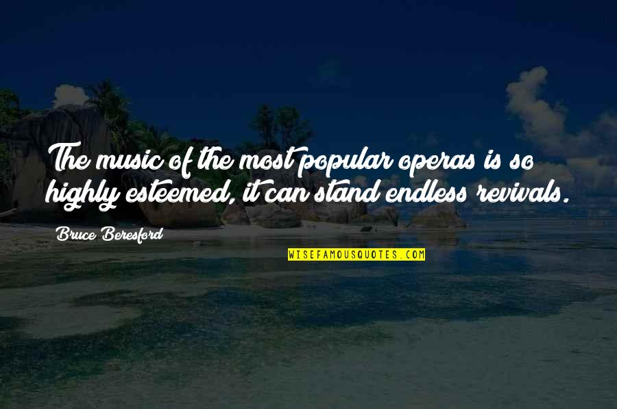 Operas Quotes By Bruce Beresford: The music of the most popular operas is