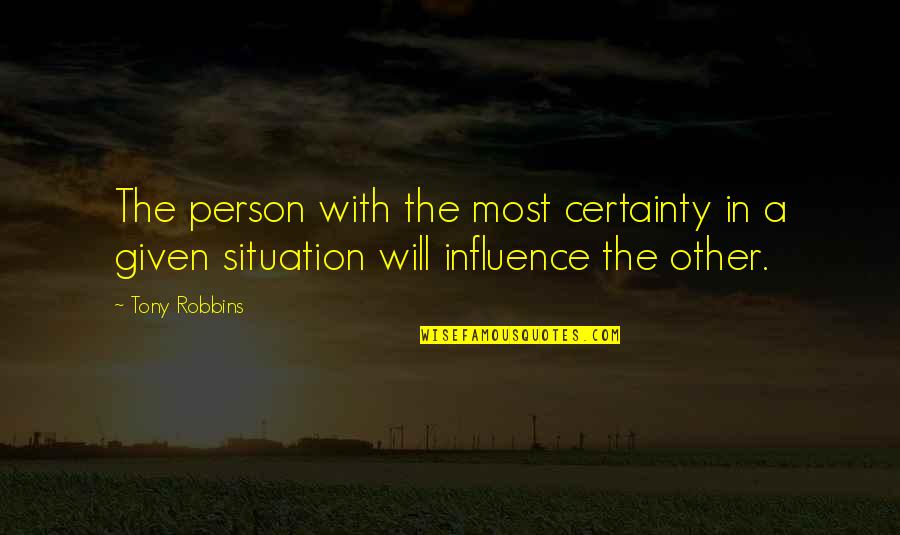 Operasi Caesar Quotes By Tony Robbins: The person with the most certainty in a