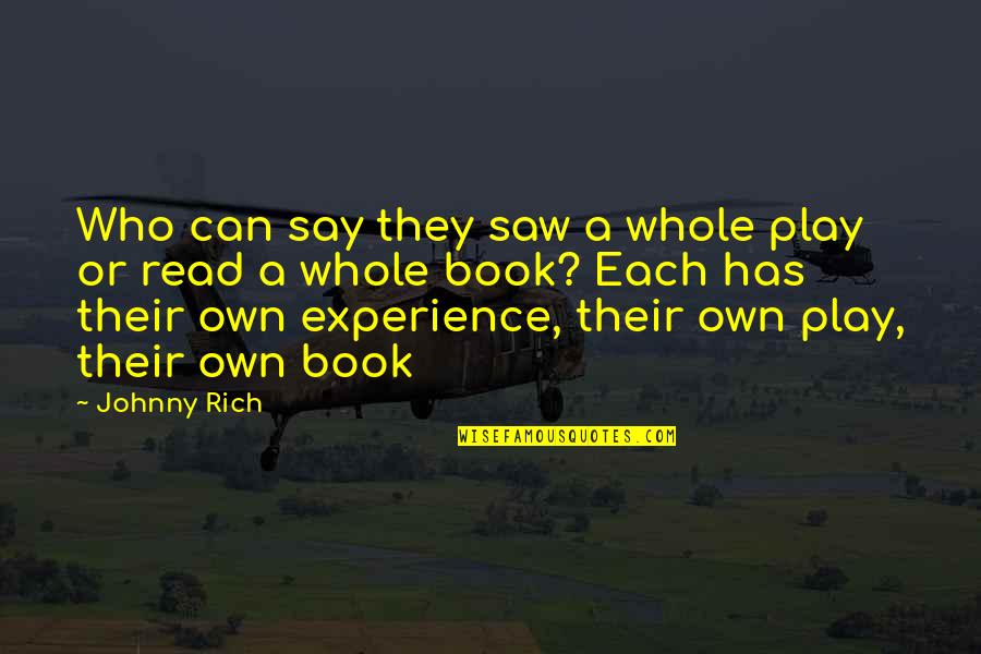 Operata V Quotes By Johnny Rich: Who can say they saw a whole play