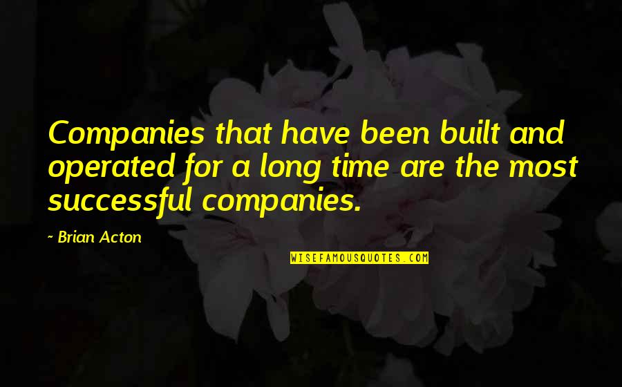 Operated Quotes By Brian Acton: Companies that have been built and operated for Operated Quotes By Brian Acton: Companies that have been built and operated for