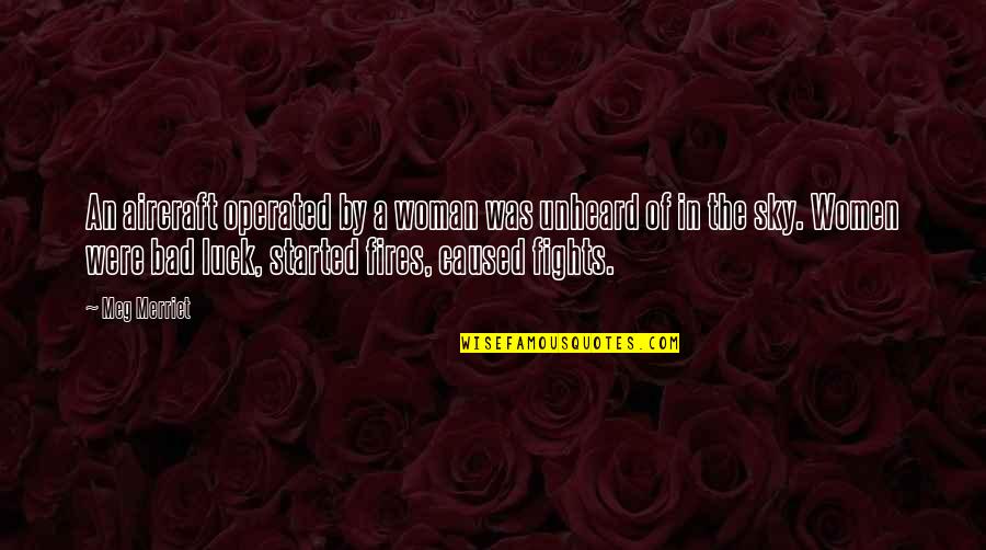 Operated Quotes By Meg Merriet: An aircraft operated by a woman was unheard Operated Quotes By Meg Merriet: An aircraft operated by a woman was unheard