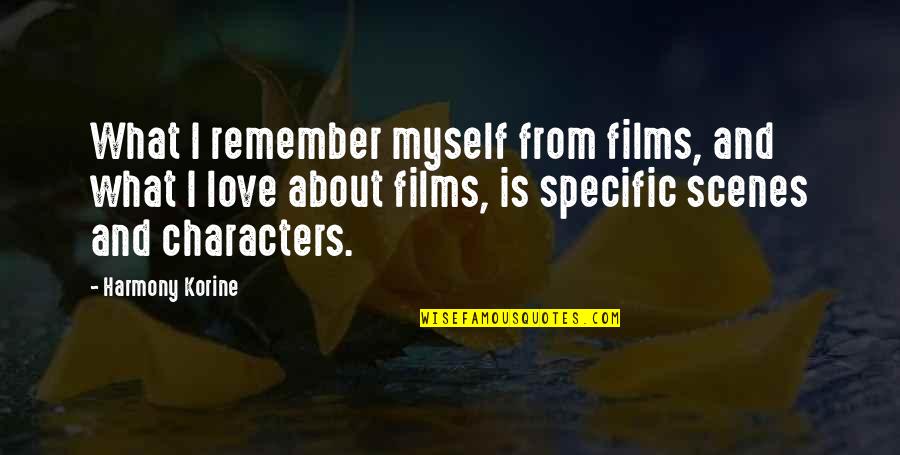 Operational Art Quotes By Harmony Korine: What I remember myself from films, and what