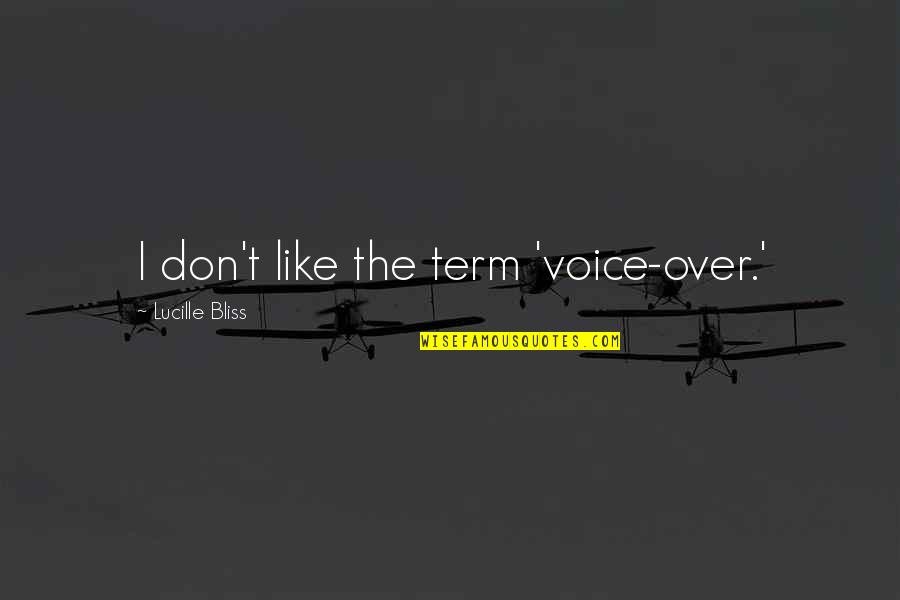 Operational Management Quotes By Lucille Bliss: I don't like the term 'voice-over.'