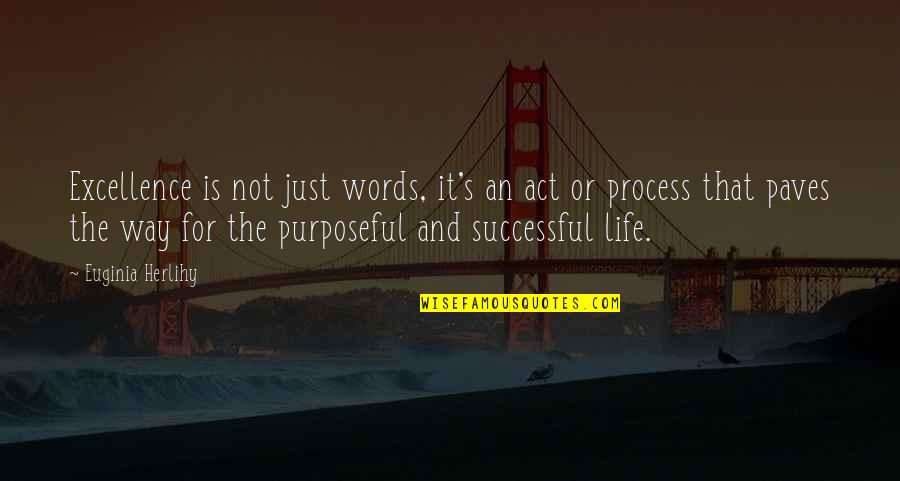 Operations And Functions Quotes By Euginia Herlihy: Excellence is not just words, it's an act Operations And Functions Quotes By Euginia Herlihy: Excellence is not just words, it's an act