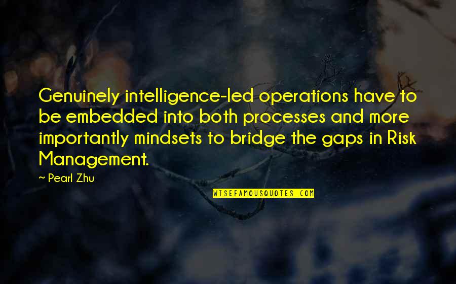 Operations Management Quotes By Pearl Zhu: Genuinely intelligence-led operations have to be embedded into