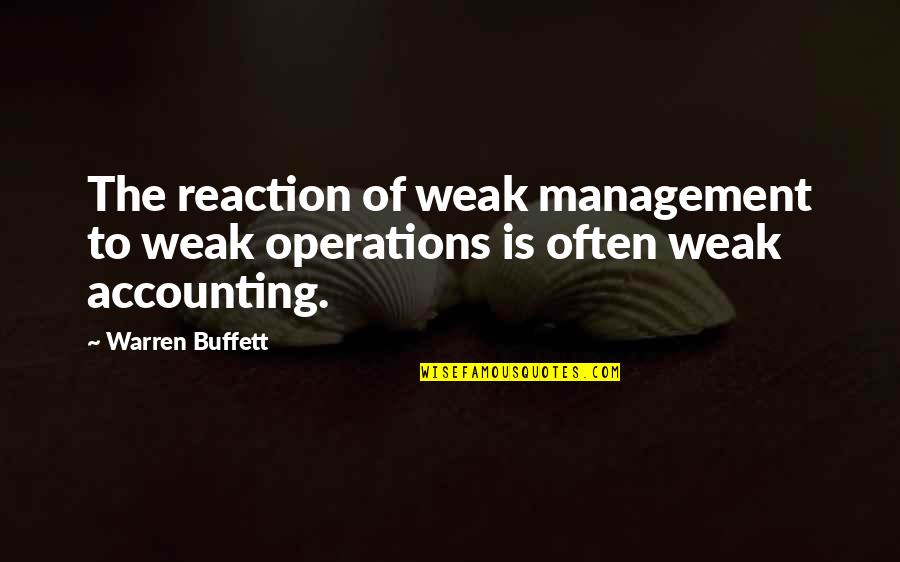 Operations Management Quotes By Warren Buffett: The reaction of weak management to weak operations