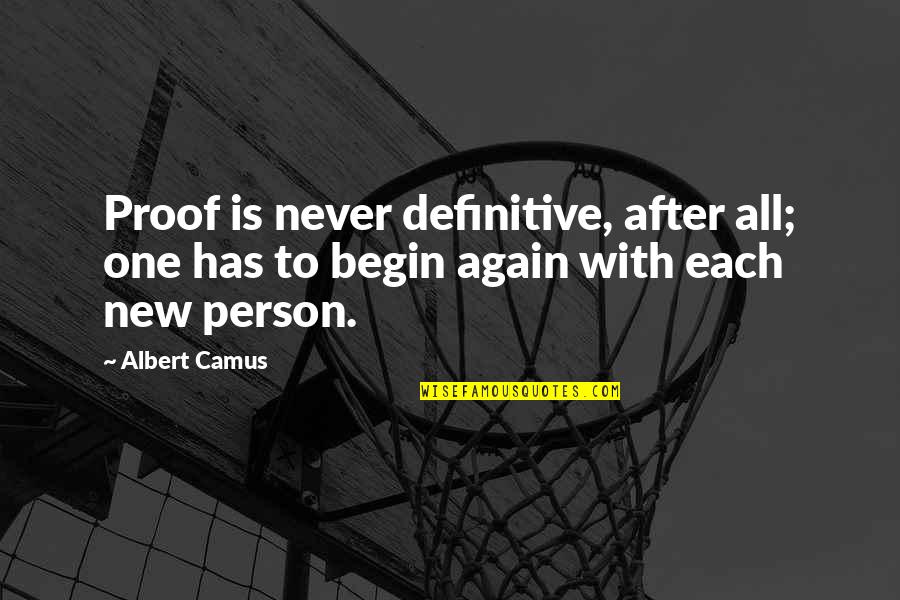 Operations Manager Quotes By Albert Camus: Proof is never definitive, after all; one has