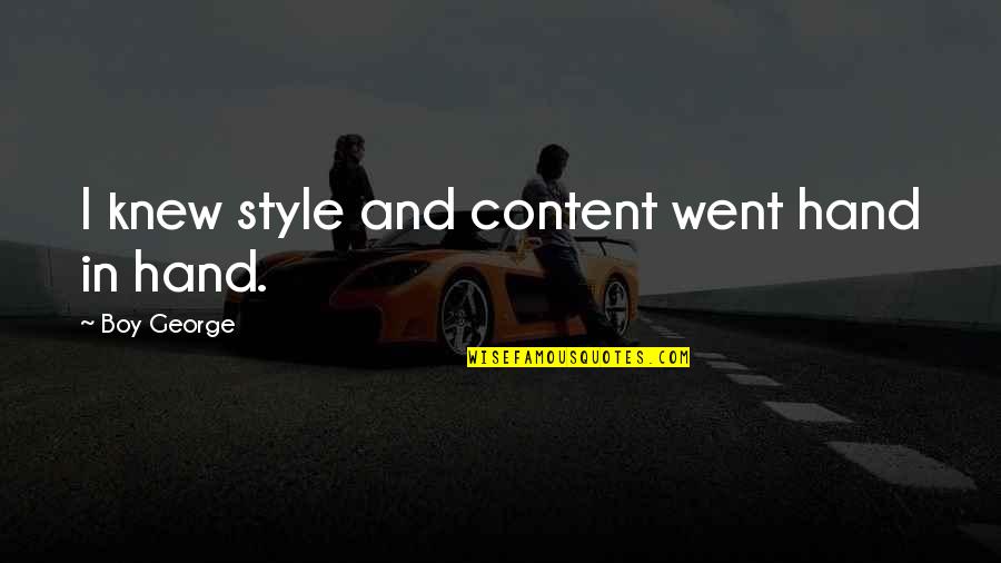 Operations Manager Quotes By Boy George: I knew style and content went hand in