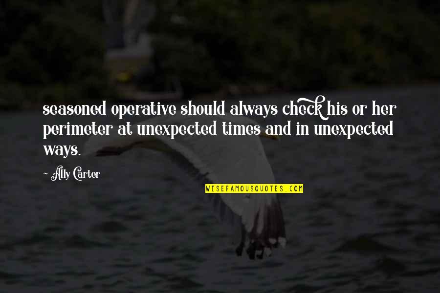 Operative's Quotes By Ally Carter: seasoned operative should always check his or her