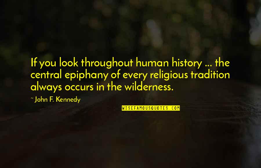 Operazioni Con Quotes By John F. Kennedy: If you look throughout human history ... the