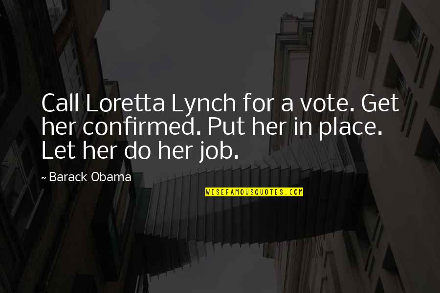 Operose Manufacturing Quotes By Barack Obama: Call Loretta Lynch for a vote. Get her Operose Manufacturing Quotes By Barack Obama: Call Loretta Lynch for a vote. Get her