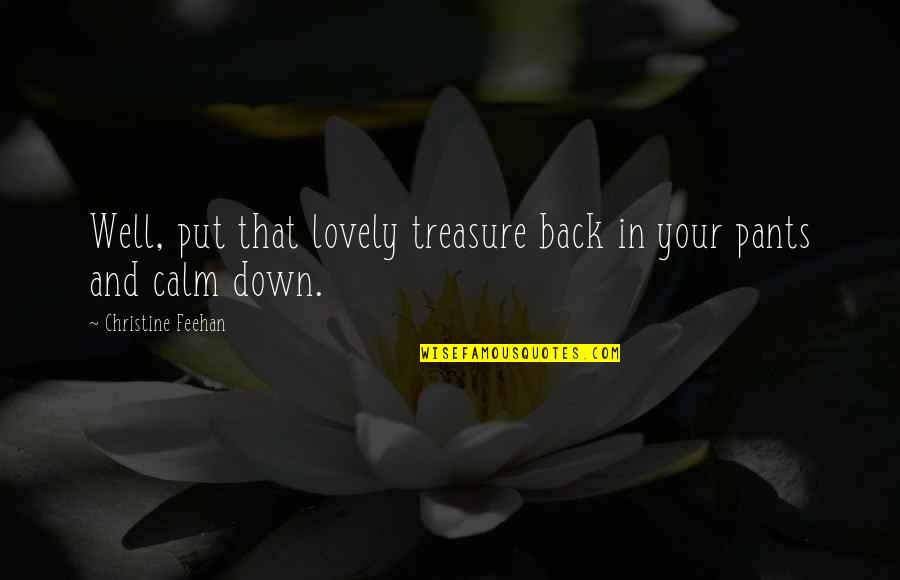 Operose Partners Quotes By Christine Feehan: Well, put that lovely treasure back in your Operose Partners Quotes By Christine Feehan: Well, put that lovely treasure back in your