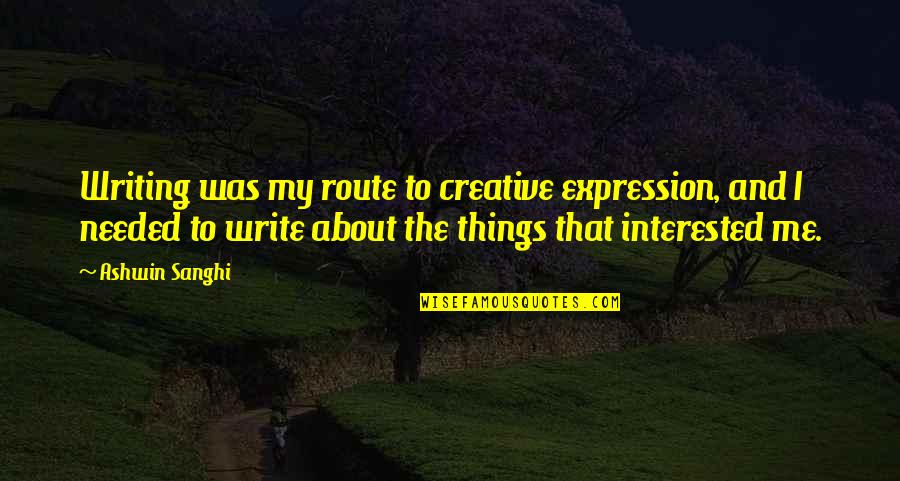 Opfermann Arzneimittel Quotes By Ashwin Sanghi: Writing was my route to creative expression, and Opfermann Arzneimittel Quotes By Ashwin Sanghi: Writing was my route to creative expression, and