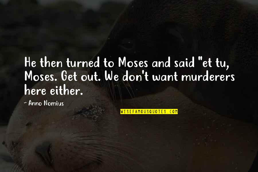 Opgaver Med Quotes By Anno Nomius: He then turned to Moses and said "et Opgaver Med Quotes By Anno Nomius: He then turned to Moses and said "et