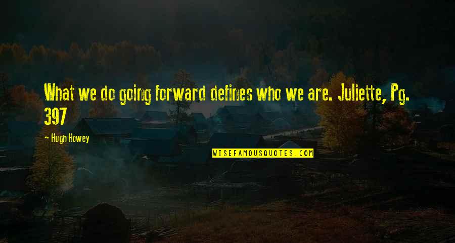 Opgewekt Vertrouwen Quotes By Hugh Howey: What we do going forward defines who we