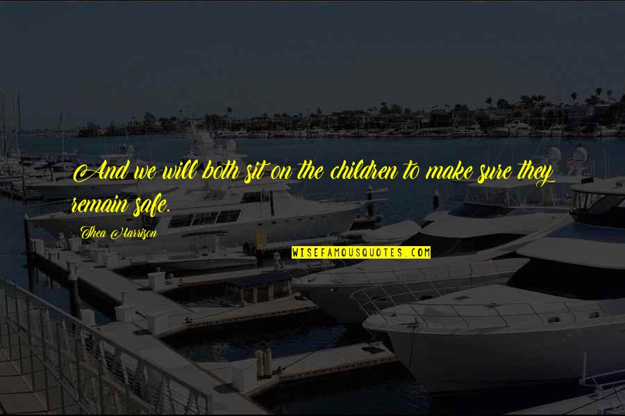 Ophelia Love Quotes By Thea Harrison: And we will both sit on the children