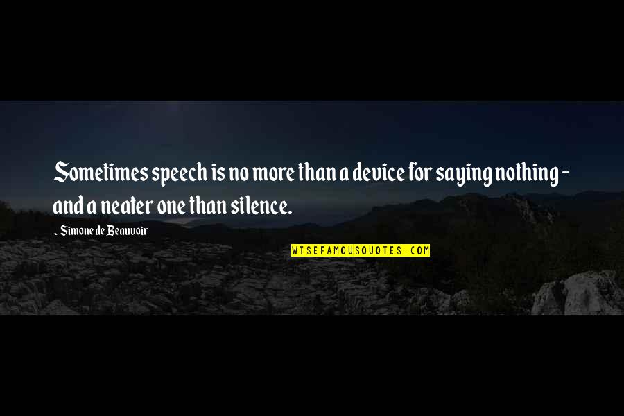 Opheliac Quotes By Simone De Beauvoir: Sometimes speech is no more than a device
